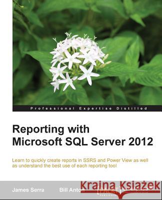 Reporting with Microsoft SQL Server 2012 James Serra Bill Anton 9781782171720 Packt Publishing - książka