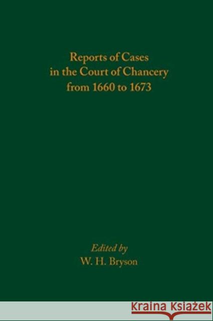 Reports of Cases in the Court of Chancery from 1660 to 1673: Volume 583 Bryson, W. H. 9780866986434 Arizona Center for Medieval and Renaissance S - książka