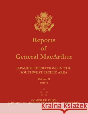 Reports of General MacArthur: Japanese Operations in the Southwest Pacific Area. Volume 2, Part 2 Douglas MacArthur, Center of Military History, Harold K Johnson 9781782660385 Military Bookshop - książka