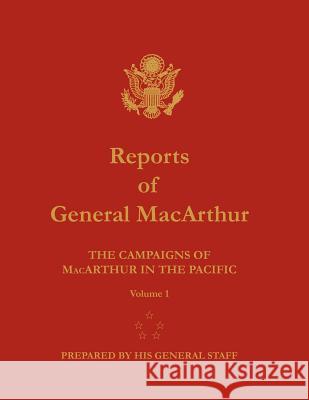 Reports of General MacArthur: The Campaigns of MacArthur in the Pacific. Volume 1 Douglas MacArthur Harold K. Johnson 9781782660354 Military Bookshop - książka