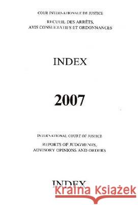 Reports of Judgments, Advisory Opinions and Orders: 2007 Index Reports United Nations 9789210710701 United Nations - książka
