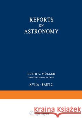 Reports on Astronomy: Transactions of the International Astronomical Union Volume Xviia -- Part 2 Muller, Edith 9789400994720 Springer - książka