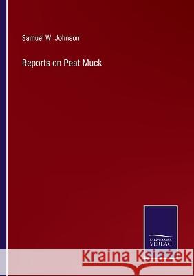 Reports on Peat Muck Samuel W. Johnson 9783375135904 Salzwasser-Verlag - książka