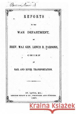 Reports to the War Department Lewis Baldwin Parsons 9781530606573 Createspace Independent Publishing Platform - książka