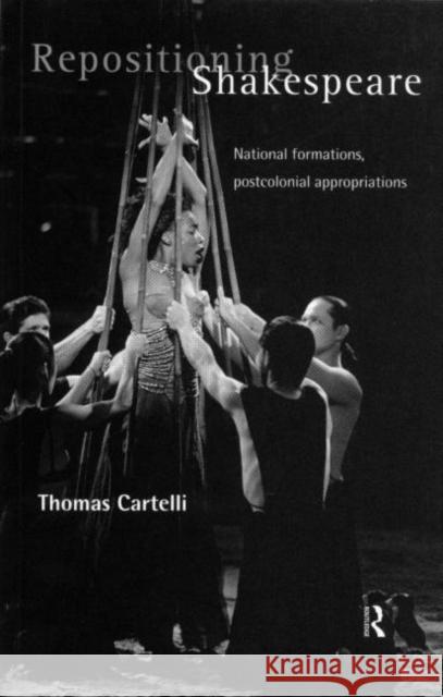 Repositioning Shakespeare: National Formations, Postcolonial Appropriations Cartelli, Thomas 9780415194983 Routledge - książka