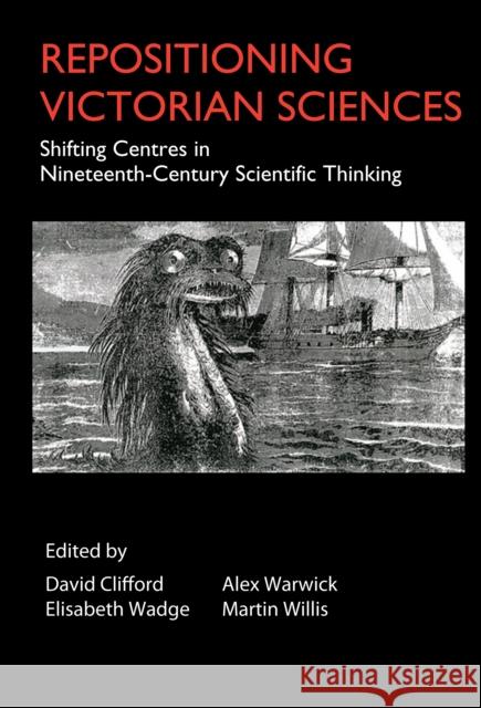 Repositioning Victorian Sciences: Shifting Centres in Nineteenth-Century Thinking Clifford, David 9781843312123 Anthem Press - książka