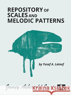 Repository of Scales and Melodic Patterns Yusef A. LaTeef 9781562242947 Jamey Aebersold Jazz - książka