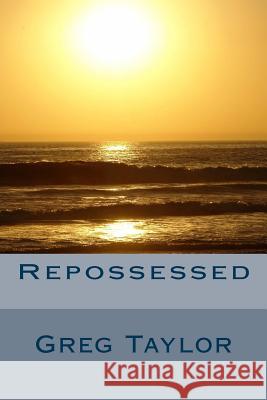 Repossessed MR Greg P. Taylor 9781539435785 Createspace Independent Publishing Platform - książka
