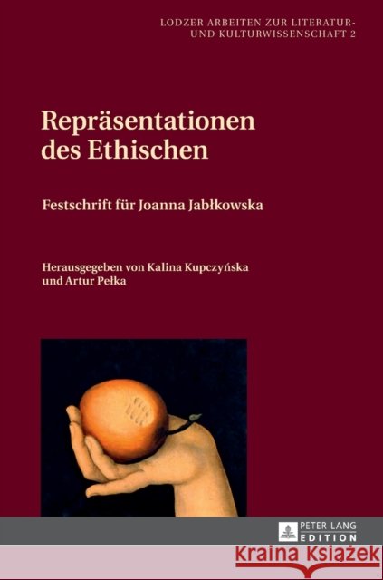 Repraesentationen Des Ethischen: Festschrift Fuer Joanna Jablkowska- Herausgegeben Von Kalina Kupczyńska Und Artur Pelka Kupczynska, Kalina 9783631627136 Peter Lang Gmbh, Internationaler Verlag Der W - książka