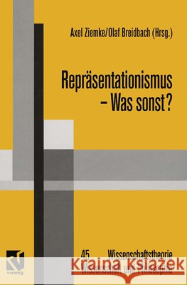 Repräsentationismus -- Was Sonst?: Eine Kritische Auseinandersetzung Mit Dem Repräsentationistischen Forschungsprogramm in Den Neurowissenschaften Schmidt, Siegfried J. 9783663080077 Vieweg+teubner Verlag - książka