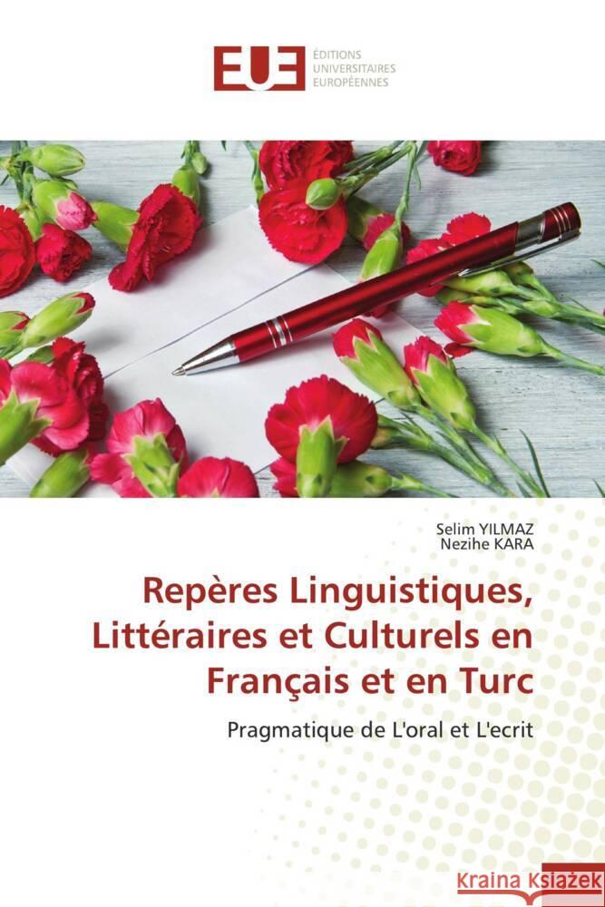 Rep?res Linguistiques, Litt?raires et Culturels en Fran?ais et en Turc Selim Yilmaz Nezihe Kara 9786206700395 Editions Universitaires Europeennes - książka