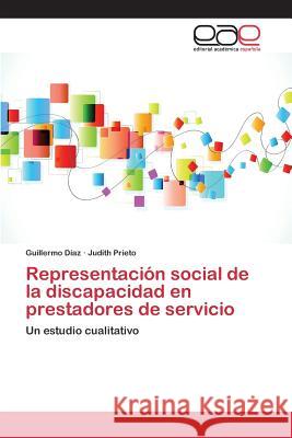 Representación social de la discapacidad en prestadores de servicio Díaz Guillermo 9783639731286 Editorial Academica Espanola - książka