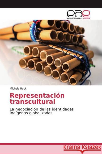 Representación transcultural : La negociación de las identidades indígenas globalizadas Back, Michele 9786200011923 Editorial Académica Española - książka