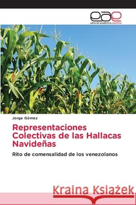 Representaciones Colectivas de las Hallacas Navideñas Gómez, Jorge 9786200408150 Editorial Académica Española - książka