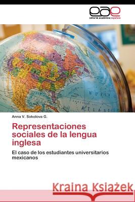 Representaciones sociales de la lengua inglesa Sokolova G. Anna V. 9783844342321 Editorial Academica Espanola - książka