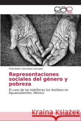 Representaciones sociales del género y pobreza Hernandez Gonzalez, Perla Belem 9786202149488 Editorial Académica Española - książka