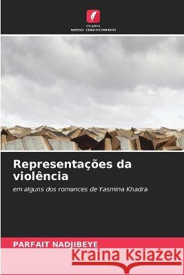 Representacoes da violencia Parfait Nadjibeye   9786205994764 Edicoes Nosso Conhecimento - książka
