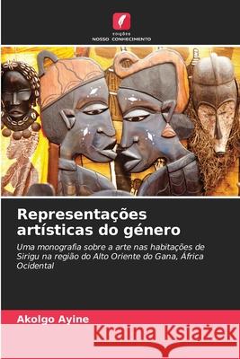 Representa??es art?sticas do g?nero Akolgo Ayine 9786207889914 Edicoes Nosso Conhecimento - książka
