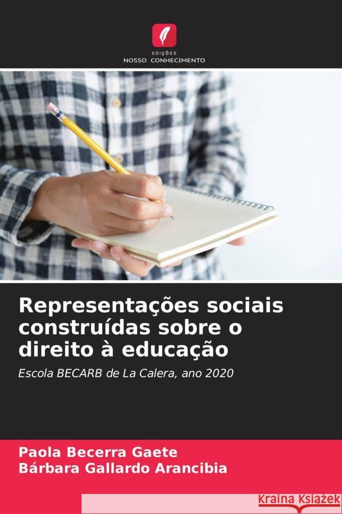 Representações sociais construídas sobre o direito à educação Becerra Gaete, Paola, Gallardo Arancibia, Bárbara 9786205077238 Edições Nosso Conhecimento - książka