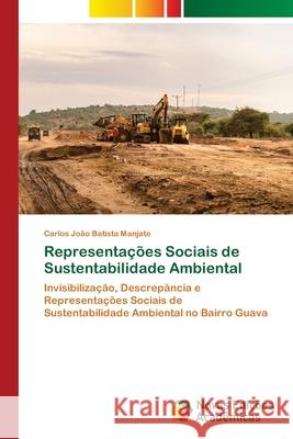 Representações Sociais de Sustentabilidade Ambiental Manjate, Carlos João Batista 9786202806442 Novas Edicoes Academicas - książka