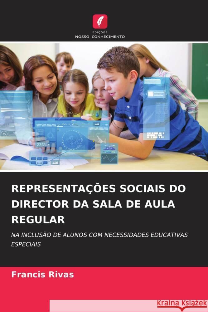 REPRESENTAÇÕES SOCIAIS DO DIRECTOR DA SALA DE AULA REGULAR Rivas, Francis 9786208533489 Edições Nosso Conhecimento - książka