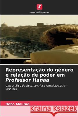 Representação do género e relação de poder em Professor Hanaa Mourad, Heba 9786208838744 Edições Nosso Conhecimento - książka