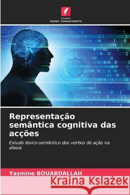 Representa??o sem?ntica cognitiva das ac??es Yasmine Bouabdallah 9786207629701 Edicoes Nosso Conhecimento - książka