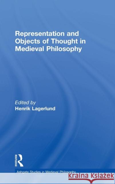 Representation and Objects of Thought in Medieval Philosophy  9780754651260 Ashgate Studies in Medieval Philosophy - książka