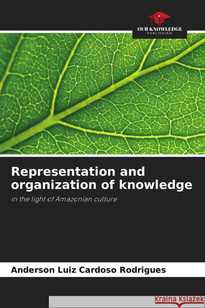 Representation and organization of knowledge Rodrigues, Anderson Luiz Cardoso 9786208623869 Our Knowledge Publishing - książka