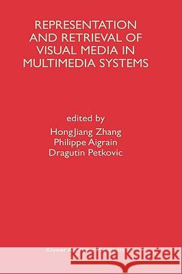 Representation and Retrieval of Visual Media in Multimedia Systems Hongjiang Zhang Hong J. Zhang Dragutin Petkovic 9780792397717 Kluwer Academic Publishers - książka