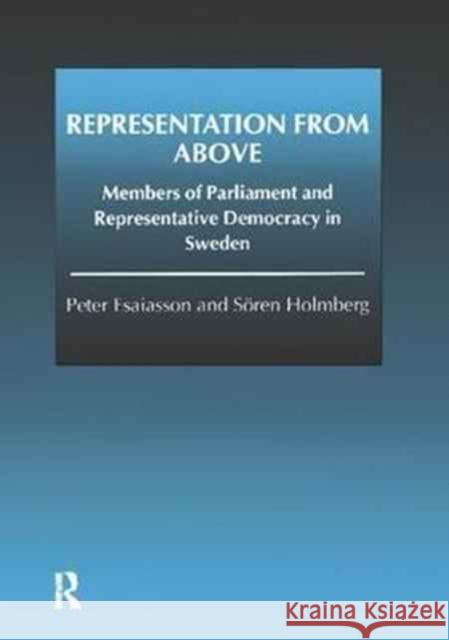 Representation from Above: Members of Parliament and Representative Democracy in Sweden Peter Esaiasson Soren Holmberg 9781138268944 Routledge - książka