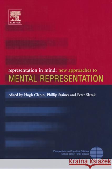Representation in Mind: New Approaches to Mental Representation Volume 1 Clapin, Hugh 9780080443942 Elsevier Science - książka
