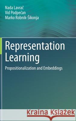 Representation Learning: Propositionalization and Embeddings Nada Lavrač VID Podpecan Marko Robnik-Sikonja 9783030688165 Springer - książka