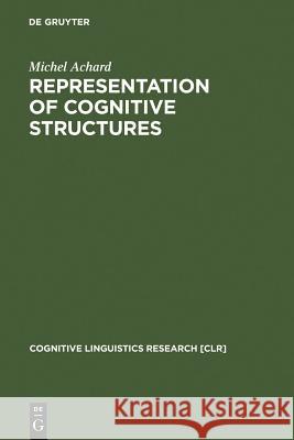 Representation of Cognitive Structures Achard, Michel 9783110157604 Mouton de Gruyter - książka