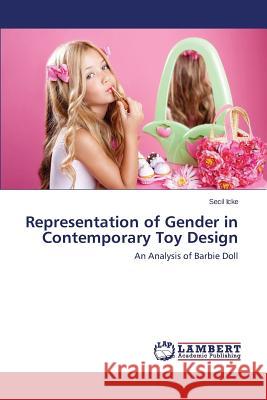 Representation of Gender in Contemporary Toy Design Icke Secil 9783659789083 LAP Lambert Academic Publishing - książka