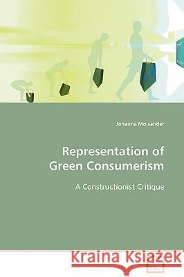 Representation of Green Consumerism Johanna Moisander 9783639102710 VDM VERLAG DR. MULLER AKTIENGESELLSCHAFT & CO - książka