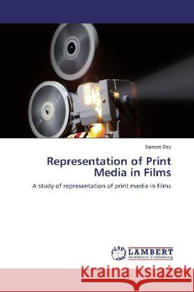 Representation of Print Media in Films Samrat Dey 9783848443499 LAP Lambert Academic Publishing - książka