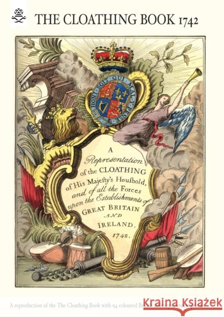 Representation of the Cloathing of His Majesty's Household 1742: 2005 John Pine 9781843428305 Naval & Military Press Ltd - książka