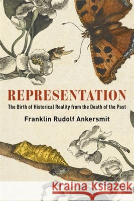 Representation: The Birth of Historical Reality from the Death of the Past Franklin Rudolf Ankersmit 9780231215909 Columbia University Press - książka