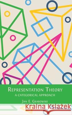 Representation Theory: A Categorical Approach Jan E. Grabowski 9781805117155 Open Book Publishers - książka