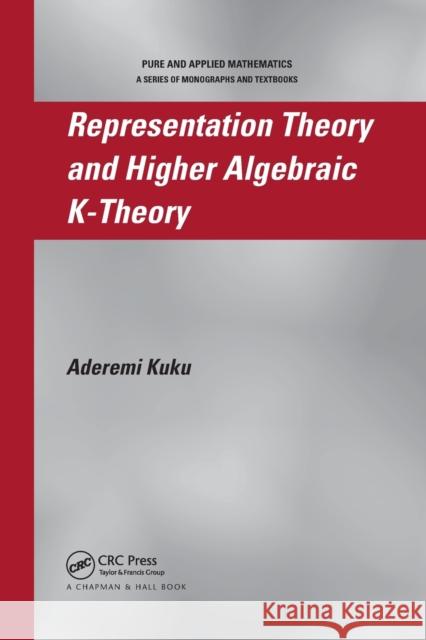 Representation Theory and Higher Algebraic K-Theory Aderemi Kuku 9780367390303 CRC Press - książka