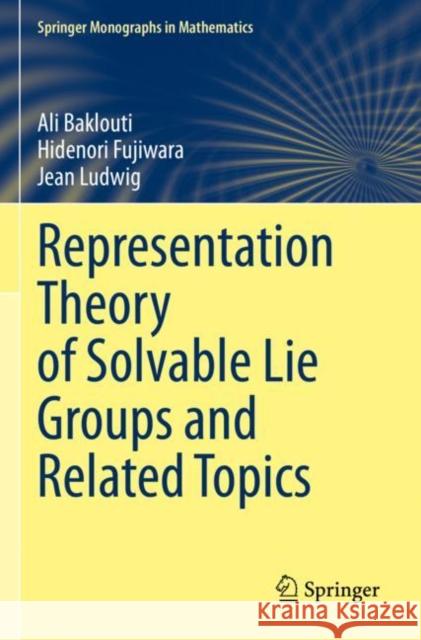 Representation Theory of Solvable Lie Groups and Related Topics Ali Baklouti, Fujiwara, Hidenori, Jean Ludwig 9783030820466 Springer International Publishing - książka