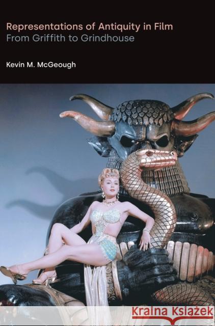 Representations of Antiquity in Film: From Griffith to Grindhouse McGeough, Kevin M. 9781781799802 EQUINOX PUBLISHING ACADEMIC - książka