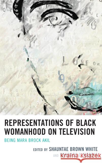 Representations of Black Womanhood on Television: Being Mara Brock Akil Shauntae Brow Kandace L. Harris Imani M. Cheers 9781498592666 Lexington Books - książka