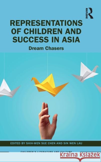 Representations of Children and Success in Asia: Dream Chasers Shih-Wen Su Sin Wen Lau 9781032293806 Routledge - książka