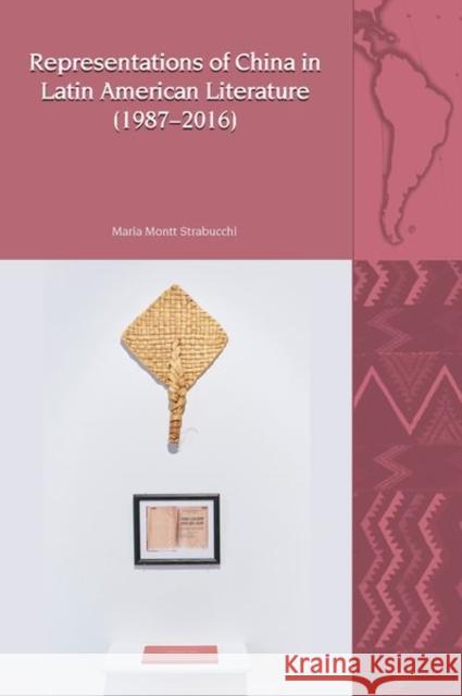 Representations of China in Contemporary Latin American Literature (1987-2016) Maria Montt Strabucchi 9781837644278 Liverpool University Press - książka