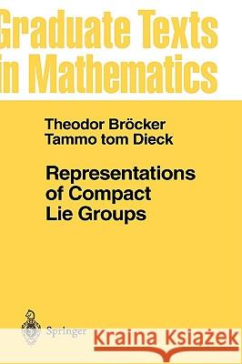 Representations of Compact Lie Groups Theodor Brocker T. Tom Dieck 9783540136781 SPRINGER-VERLAG BERLIN AND HEIDELBERG GMBH &  - książka