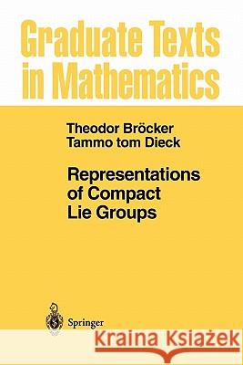 Representations of Compact Lie Groups T. Brocker T. Tom Dieck 9783642057250 Springer - książka