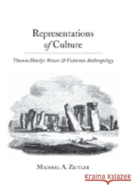 Representations of Culture: Thomas Hardy's Wessex and Victorian Anthropology Zeitler, Michael A. 9780820488141 Peter Lang Publishing Inc - książka