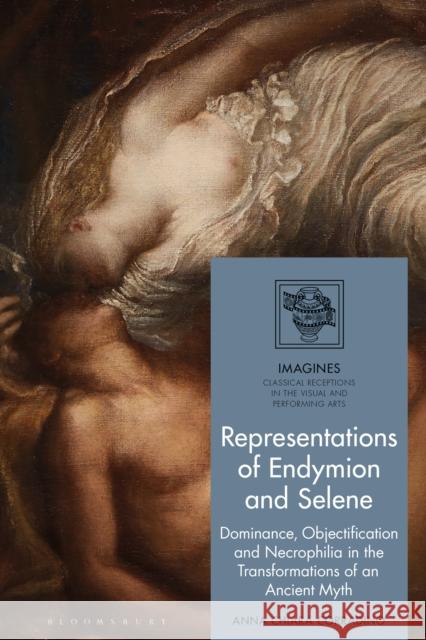 Representations of Endymion and Selene Dr Anna Chiara (University of Pisa, Italy) Corradino 9781350468573 Bloomsbury Publishing PLC - książka